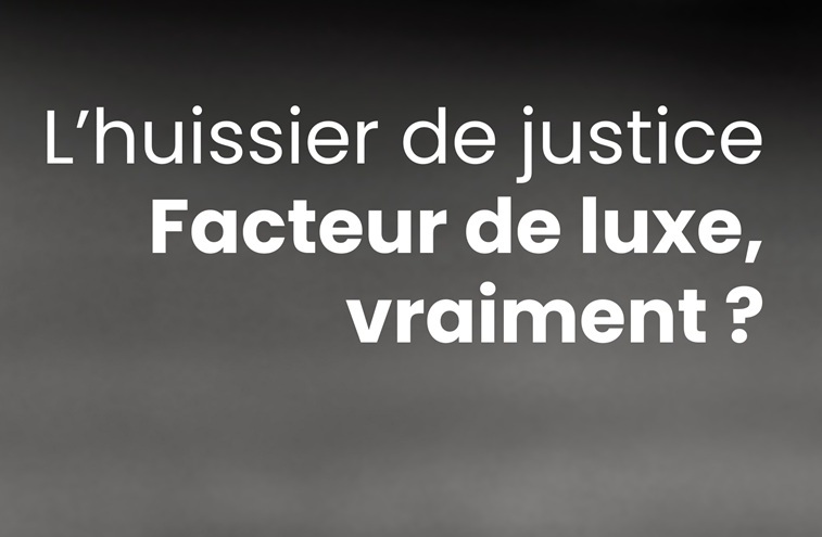 L'huissier de justice est-il un facteur de luxe en Belgique ?