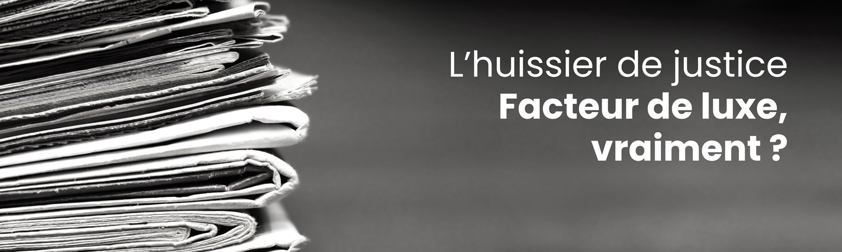 Les huissiers de justice en Belgique sont-ils des facteurs de luxe ?
